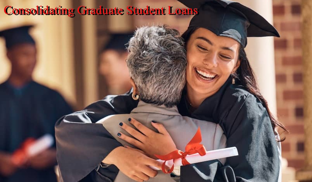 Consolidating Graduate Student Loans