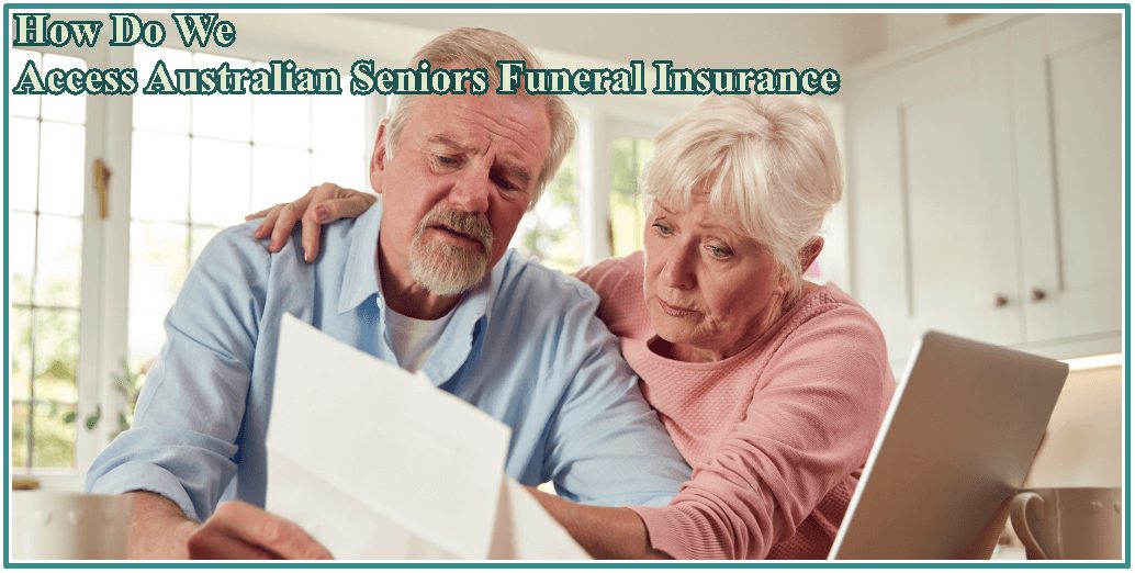 How Do We Access Australian Seniors Funeral Insurance